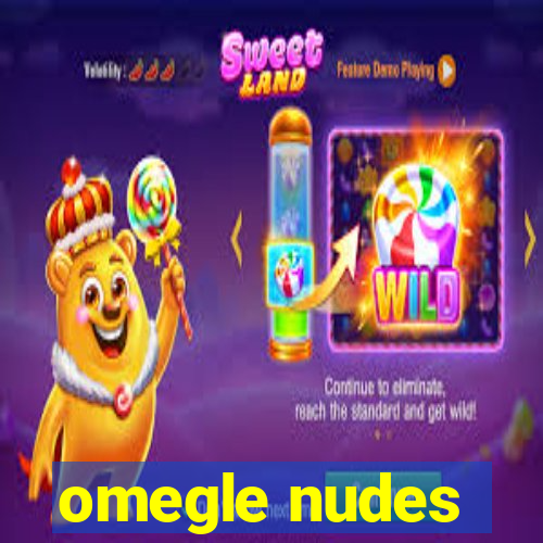 omegle nudes